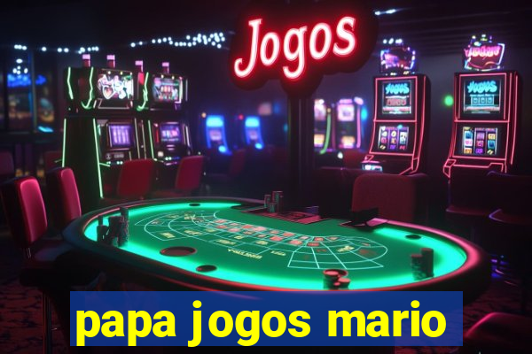 papa jogos mario